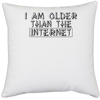                       UDNAG White Polyester 'Internet | i am older than the internet' Pillow Cover [16 Inch X 16 Inch]                                              