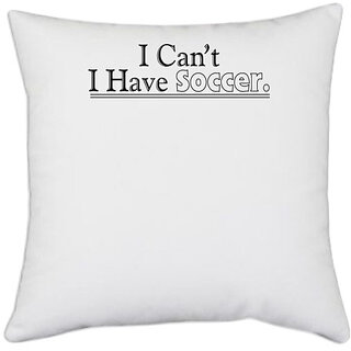                       UDNAG White Polyester 'Soccer | i can't i have soccer' Pillow Cover [16 Inch X 16 Inch]                                              