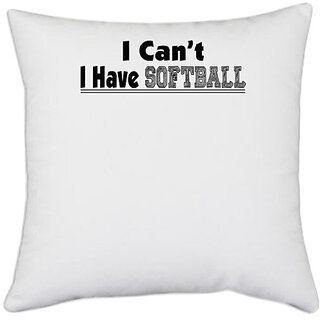                       UDNAG White Polyester 'Softball | i can't i have softball' Pillow Cover [16 Inch X 16 Inch]                                              