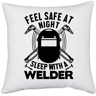                       UDNAG White Polyester 'Welder | Feel safe at night' Pillow Cover [16 Inch X 16 Inch]                                              
