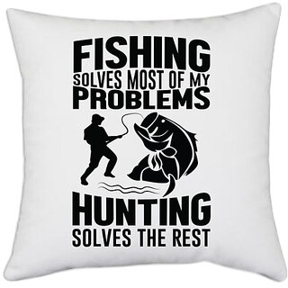                       UDNAG White Polyester 'Fishing Hunting | Fishing solves' Pillow Cover [16 Inch X 16 Inch]                                              