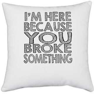                       UDNAG White Polyester '| m here because you' Pillow Cover [16 Inch X 16 Inch]                                              