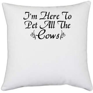                      UDNAG White Polyester 'Cow | i'm here to pet all the cows' Pillow Cover [16 Inch X 16 Inch]                                              