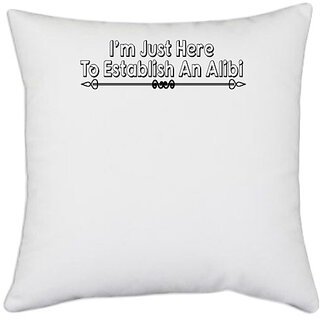                       UDNAG White Polyester 'Alibi | i'm just here to establish' Pillow Cover [16 Inch X 16 Inch]                                              