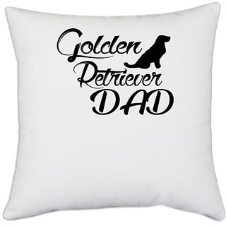                       UDNAG White Polyester 'Father | olden retriever dad' Pillow Cover [16 Inch X 16 Inch]                                              