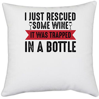                       UDNAG White Polyester 'Wine | I Just' Pillow Cover [16 Inch X 16 Inch]                                              