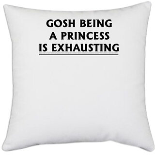                      UDNAG White Polyester 'Princess | gosh being a princess' Pillow Cover [16 Inch X 16 Inch]                                              