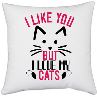                       UDNAG White Polyester 'Cat | i like you but ilike my cats' Pillow Cover [16 Inch X 16 Inch]                                              
