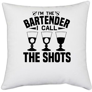                       UDNAG White Polyester 'Bartender | I'm the bartender I call' Pillow Cover [16 Inch X 16 Inch]                                              