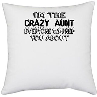                       UDNAG White Polyester 'Aunt | i'm the crazy aunt' Pillow Cover [16 Inch X 16 Inch]                                              