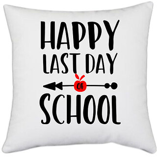                       UDNAG White Polyester 'School | Happy Last Day School' Pillow Cover [16 Inch X 16 Inch]                                              