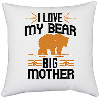                       UDNAG White Polyester 'Mother | I love my big mother bear' Pillow Cover [16 Inch X 16 Inch]                                              