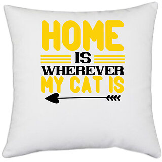                       UDNAG White Polyester 'Cat | home is wherever my cat is' Pillow Cover [16 Inch X 16 Inch]                                              