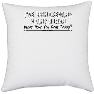                       UDNAG White Polyester 'Human | i've been creating a tiny human' Pillow Cover [16 Inch X 16 Inch]                                              