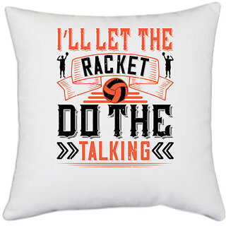                      UDNAG White Polyester 'Basketball | Ill let the racket do the talking' Pillow Cover [16 Inch X 16 Inch]                                              