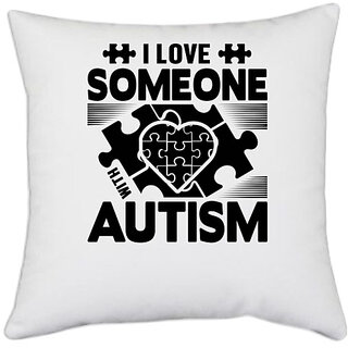                       UDNAG White Polyester 'Autism | I love someone' Pillow Cover [16 Inch X 16 Inch]                                              