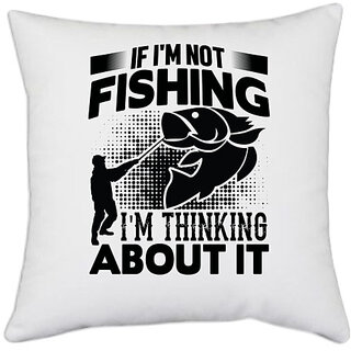                       UDNAG White Polyester 'Fishing | If I'm not' Pillow Cover [16 Inch X 16 Inch]                                              