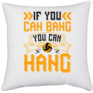                       UDNAG White Polyester 'Vollyball | If you can bang, you can hang' Pillow Cover [16 Inch X 16 Inch]                                              