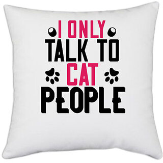                      UDNAG White Polyester 'Cat | i only talk to cat people' Pillow Cover [16 Inch X 16 Inch]                                              