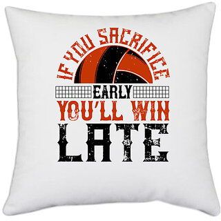                       UDNAG White Polyester 'Vollyball | If you sacrifice early, youll win late' Pillow Cover [16 Inch X 16 Inch]                                              