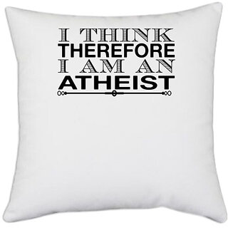                       UDNAG White Polyester 'Atheist | i think therefore' Pillow Cover [16 Inch X 16 Inch]                                              