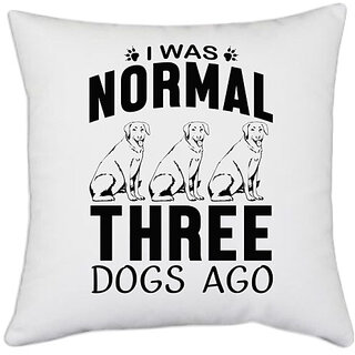                       UDNAG White Polyester 'Dog | I was normal' Pillow Cover [16 Inch X 16 Inch]                                              