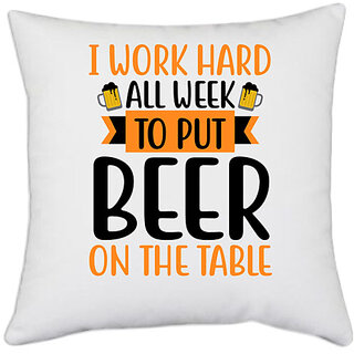                       UDNAG White Polyester 'Beer | work Hard All Week' Pillow Cover [16 Inch X 16 Inch]                                              