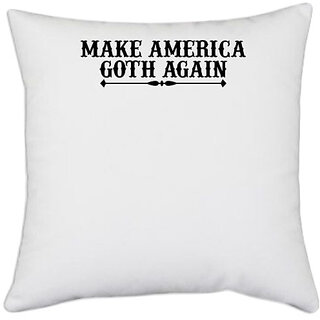                       UDNAG White Polyester 'America | make america goth again' Pillow Cover [16 Inch X 16 Inch]                                              