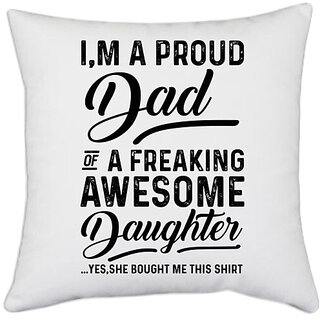                       UDNAG White Polyester 'Father, Daughter | I' M A Proud' Pillow Cover [16 Inch X 16 Inch]                                              