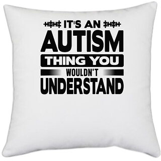                       UDNAG White Polyester 'Autism | It's an autism' Pillow Cover [16 Inch X 16 Inch]                                              