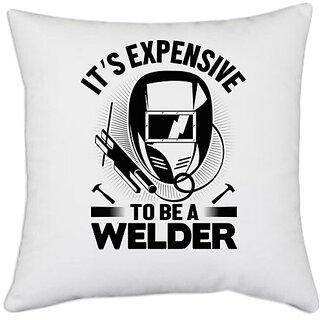                       UDNAG White Polyester 'Welder | It's expensive' Pillow Cover [16 Inch X 16 Inch]                                              