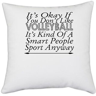                       UDNAG White Polyester 'Vollyball | it's okay if you don't like volleyball' Pillow Cover [16 Inch X 16 Inch]                                              