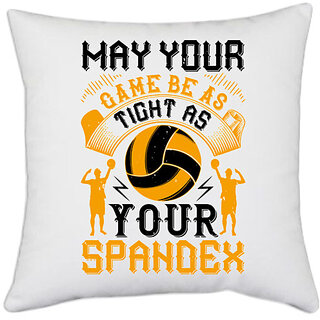                       UDNAG White Polyester 'Vollyball | May your game be as tight as your spandex' Pillow Cover [16 Inch X 16 Inch]                                              