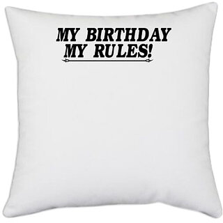                       UDNAG White Polyester 'Birthday | y birthday my rules' Pillow Cover [16 Inch X 16 Inch]                                              