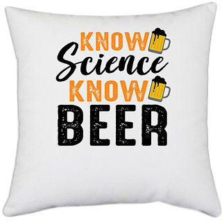                       UDNAG White Polyester 'Science Beer | KNOW Science Know Beer' Pillow Cover [16 Inch X 16 Inch]                                              