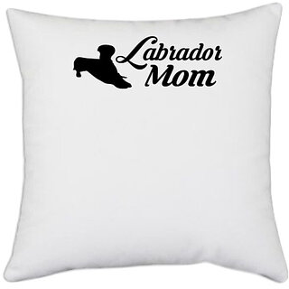                       UDNAG White Polyester 'Dog | labrador mom' Pillow Cover [16 Inch X 16 Inch]                                              