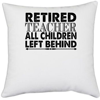                       UDNAG White Polyester 'Teacher | retired teacher' Pillow Cover [16 Inch X 16 Inch]                                              