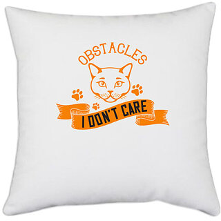                      UDNAG White Polyester 'Cat | life is full of obstacles idont care ihave my cat' Pillow Cover [16 Inch X 16 Inch]                                              