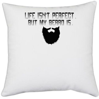                       UDNAG White Polyester 'Beard | life isn't perfect' Pillow Cover [16 Inch X 16 Inch]                                              