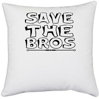                       UDNAG White Polyester 'Bros | save the bros' Pillow Cover [16 Inch X 16 Inch]                                              