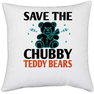                       UDNAG White Polyester 'Chubby bear | save the chubby teddy bears' Pillow Cover [16 Inch X 16 Inch]                                              