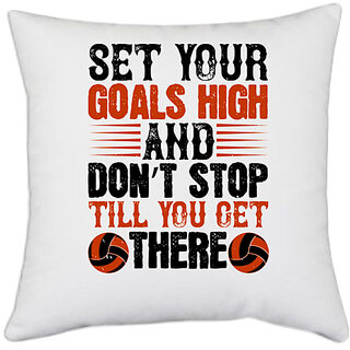                       UDNAG White Polyester 'Vollyball | your goals high, and dont stop till you get there' Pillow Cover [16 Inch X 16 Inch]                                              
