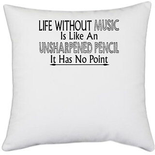                       UDNAG White Polyester 'Music | life without music is like an' Pillow Cover [16 Inch X 16 Inch]                                              