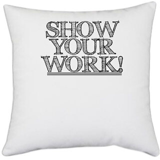                       UDNAG White Polyester 'Work | show your work' Pillow Cover [16 Inch X 16 Inch]                                              