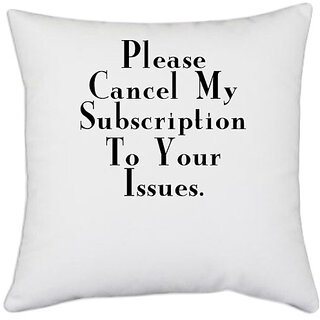                      UDNAG White Polyester '| please cancel my subscription' Pillow Cover [16 Inch X 16 Inch]                                              