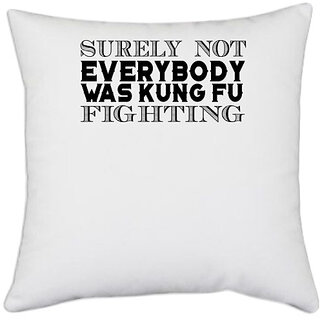                       UDNAG White Polyester 'Kung fu | surely not everybody was kung fu' Pillow Cover [16 Inch X 16 Inch]                                              