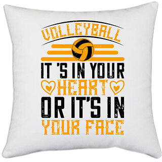                       UDNAG White Polyester 'Volleyball | volleyball; its in your heart or its in your face' Pillow Cover [16 Inch X 16 Inch]                                              