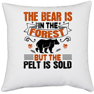                       UDNAG White Polyester 'Forest | The bear is in the forest, but the pelt is sold 01' Pillow Cover [16 Inch X 16 Inch]                                              