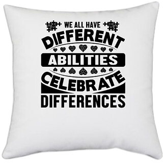                       UDNAG White Polyester 'Abilities | We all have' Pillow Cover [16 Inch X 16 Inch]                                              