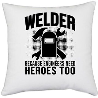                       UDNAG White Polyester 'Welder | Welder because' Pillow Cover [16 Inch X 16 Inch]                                              
